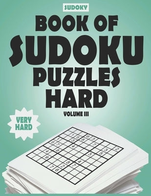 SUDOKY Book of Sudoku Puzzles Hard: Sudoku puzzle books for adults - Includes Solutions - Vol III Paperback Independently Published