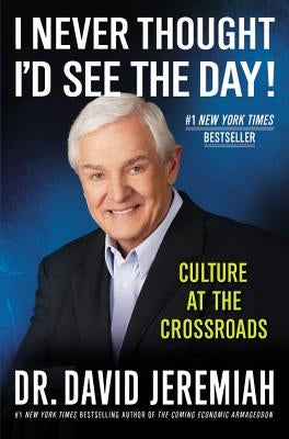 I Never Thought I'd See the Day!: Culture at the Crossroads Paperback Faithwords