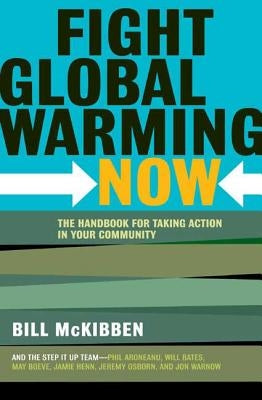 Fight Global Warming Now: The Handbook for Taking Action in Your Community Paperback St. Martin's Griffin