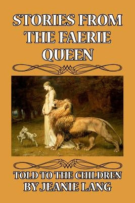 Stories from the Faerie Queen: Told to the Children Paperback Createspace Independent Publishing Platform