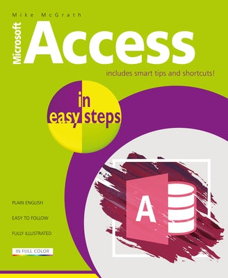 Access in Easy Steps: Illustrated Using Access 2019 Paperback In Easy Steps