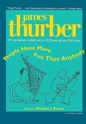 People Have More Fun Than Anybody: A Centennial Celebration of Drawings and Writings by James Thurber Paperback Harper Perennial