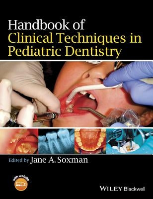 Handbook of Clinical Techniques in Pediatric Dentistry Paperback Wiley-Blackwell