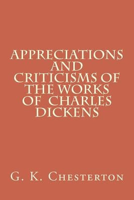 Appreciations and Criticisms of the Works of Charles Dickens Paperback Createspace Independent Publishing Platform