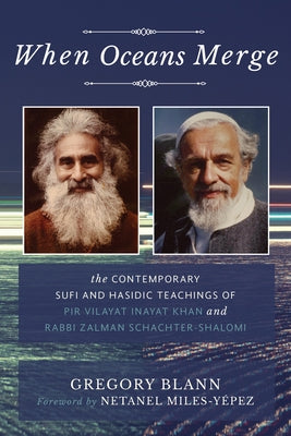 When Oceans Merge: The Contemporary Sufi and Hasidic Teachings of Pir Vilayat Khan and Rabbi Zalman Schachter-Shalomi Paperback Adam Kadmon Books