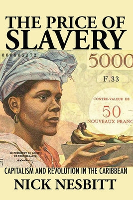 Price of Slavery: Capitalism and Revolution in the Caribbean Paperback University of Virginia Press