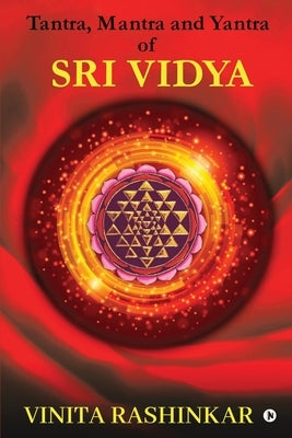 Tantra, Mantra and Yantra of Sri Vidya Paperback Notion Press