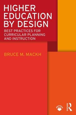 Higher Education by Design: Best Practices for Curricular Planning and Instruction Paperback Routledge