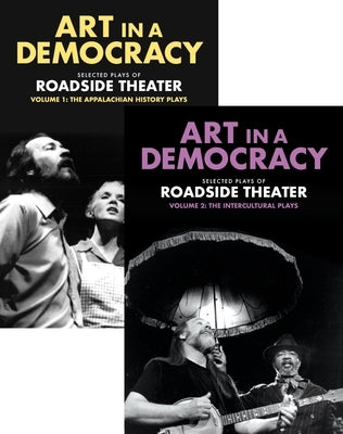 Art in a Democracy: Selected Plays of Roadside Theater, Vol 1 & Vol 2 by Fink, Ben