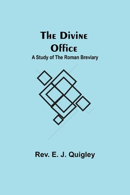 The Divine Office: A Study of the Roman Breviary Paperback Alpha Edition