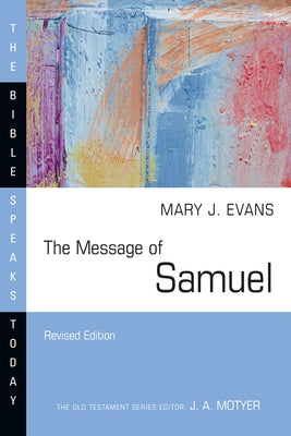 The Message of Samuel: Personalities, Potential, Politics and Power Paperback IVP Academic