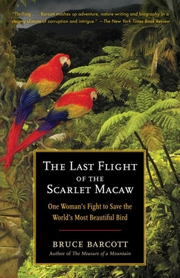 The Last Flight of the Scarlet Macaw: One Woman's Fight to Save the World's Most Beautiful Bird Paperback Random House Trade