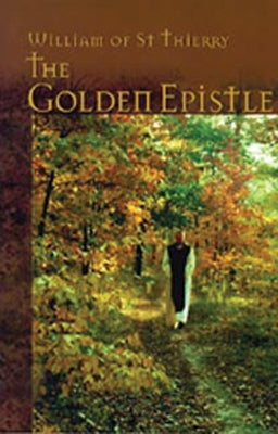 Golden Epistle: A Letter to the Brethren at Mont Dieu Paperback Cistercian Publications
