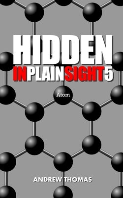 Hidden In Plain Sight 5: Atom Paperback Createspace Independent Publishing Platform
