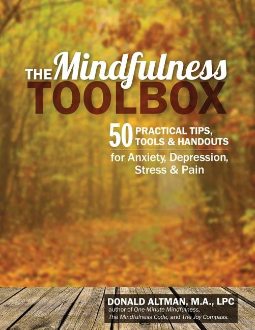 The Mindfulness Toolbox: 50 Practical Mindfulness Tips, Tools, and Handouts for Anxiety, Depression, Stress, and Pain Paperback PESI Publishing & Media