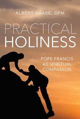 Practical Holiness: Pope Francis as Spiritual Companion Paperback Paraclete Press (MA)