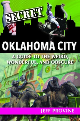 Secret Oklahoma City: A Guide to the Weird, Wonderful, and Obscure Reedy Press