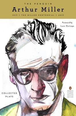 The Penguin Arthur Miller: Collected Plays (Penguin Classics Deluxe Edition) Penguin Group