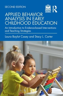 Applied Behavior Analysis in Early Childhood Education: An Introduction to Evidence-Based Interventions and Teaching Strategies Paperback Routledge