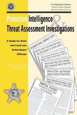 Protective Intelligence and Threat Assessment Investigations: A Guide for State and Local Law Enforcement Officials Paperback Createspace Independent Publishing Platform