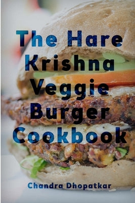 The Hare Krishna Veggie Burger Cookbook Paperback Lulu.com