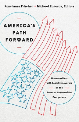 America's Path Forward: Conversations with Social Innovators on the Power of Communities Everywhere Paperback Georgetown University Press