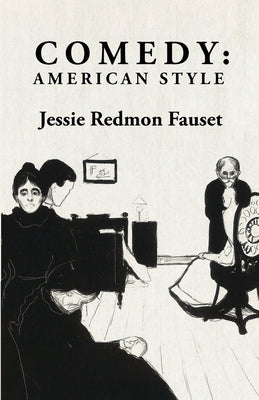 Comedy: American Style: American Style By: Jessie Redmon Fauset Paperback Lushena Books