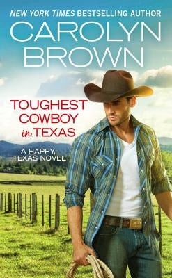 Toughest Cowboy in Texas: A Western Romance by Brown, Carolyn
