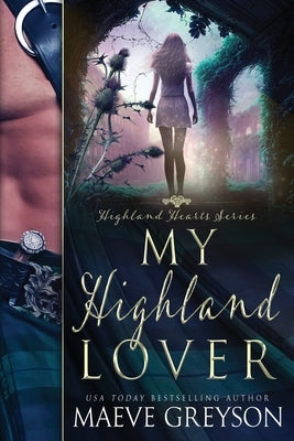 My Highland Lover - A Scottish Historical Time Travel Romance (Highland Hearts - Book 1) Paperback Independently Published