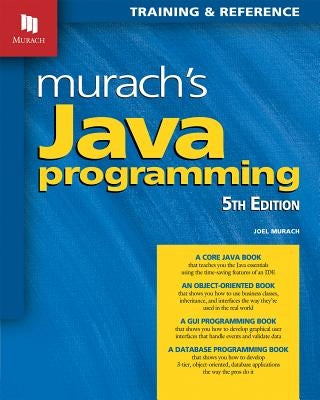 Murach's Java Programming Mike Murach and Associates, Inc.