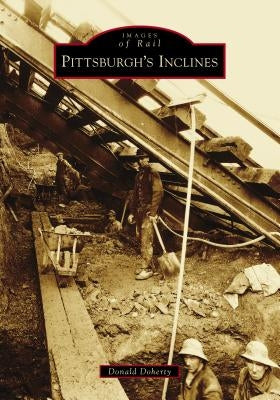 Pittsburgh's Inclines Paperback Arcadia Publishing (SC)