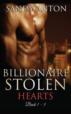 Billionaire Stolen Hearts: The Complete Box Set (Books 1 - 3) Paperback Createspace Independent Publishing Platform