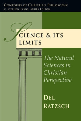 Science & Its Limits: The Natural Sciences in Christian Perspective Paperback IVP Academic
