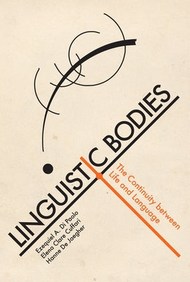 Linguistic Bodies: The Continuity Between Life and Language Paperback MIT Press