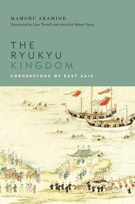 The Ryukyu Kingdom: Cornerstone of East Asia Paperback University of Hawaii Press