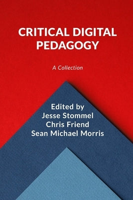 Critical Digital Pedagogy: A Collection Paperback Hybrid Pedagogy Inc.