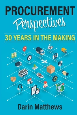 Procurement Perspectives: 30 Years in the Making Paperback Independently Published