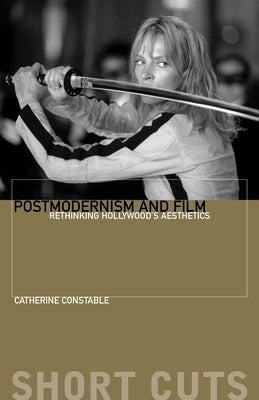 Postmodernism and Film: Rethinking Hollywood's Aesthetics Paperback Wallflower Press