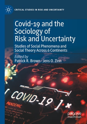 Covid-19 and the Sociology of Risk and Uncertainty: Studies of Social Phenomena and Social Theory Across 6 Continents Paperback Palgrave MacMillan