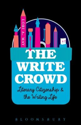 The Write Crowd: Literary Citizenship and the Writing Life Paperback Continnuum-3PL