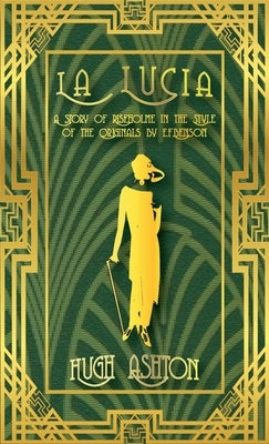 La Lucia: A Story of Riseholme in the Style of the Originals by E.F.Benson Paperback J-Views Publishing