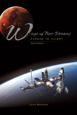Wings of Their Dreams: Purdue in Flight, Second Edition Paperback Purdue University Press