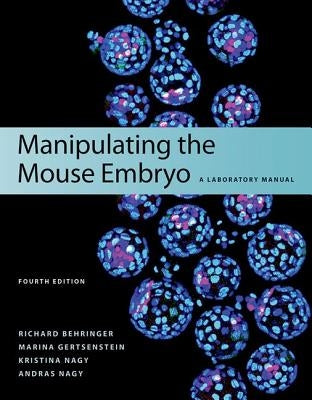Manipulating the Mouse Embryo: A Laboratory Manual, Fourth Edition Paperback Cold Spring Harbor Laboratory Press