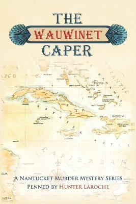 The Wauwinet Caper: A Nantucket Murder Mystery Series Paperback Authorhouse