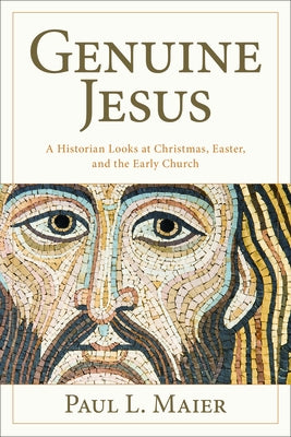 The Genuine Jesus: Fresh Evidence from History and Archaeology Paperback Kregel Publications