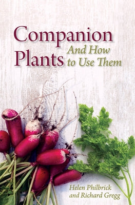Companion Plants and How to Use Them by Philbrick, Helen
