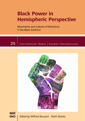 Black Power in Hemispheric Perspective: Movements and Cultures of Resistance in the Black Americas Paperback University of New Orleans Press