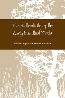 The Authenticity of the Early Buddhist Texts Paperback Lulu.com