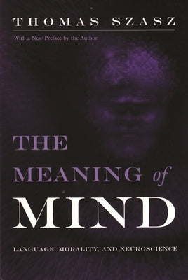 Meaning of Mind: Language, Morality, and Neuroscience Paperback Syracuse University Publications in Continuin