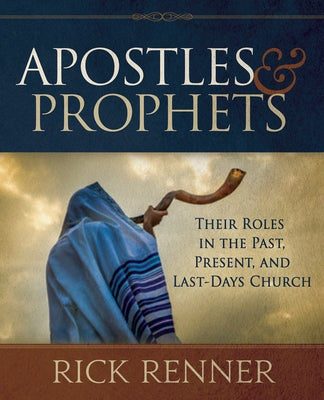Apostles and Prophets: Their Roles in the Past, Present, and Last-Days Church Paperback Harrison House